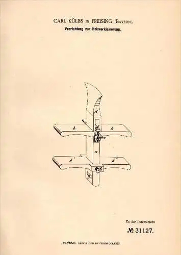 Original Patentschrift - Carl Külbs in Freising , 1884 , Apparat zum Holzspalten , Holzspalter , Tischlerei , Sägewerk