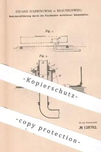 original Patent - Eduard Szarbinowski , Braunschweig 1901 , Rohrdurchführung durch Metall - Gasbehälter | Gas , Gasrohr