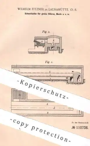 original Patent - Wilhelm Fitzner , Laurahütte , O.-S. 1899 , Schweißofen für gr. Röhren | Metall Rohre | Ofen Schweißen