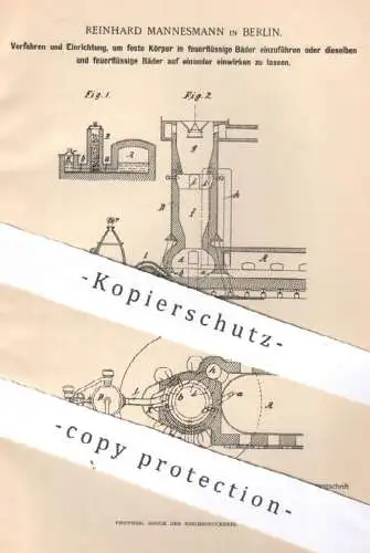 original Patent - Reinhard Mannesmann , Berlin , 1891 , feuerflüssiges Bad | Erzeugung von Eisen , Stahl , Metall !!!