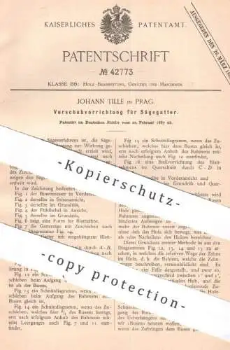 original Patent - Johann Tille , Prag 1887 , Vorschubvorrichtung für Sägegatter | Gatter , Säge Sägen , Holz , Tischler