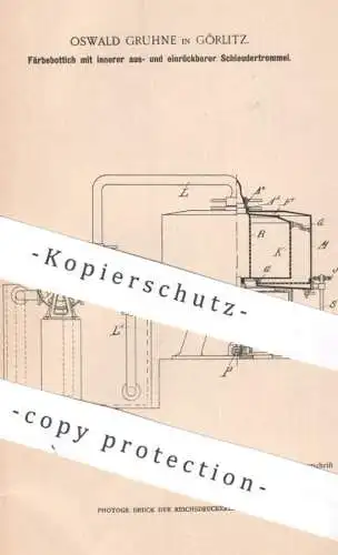 original Patent - Oswald Gruhne , Görlitz , 1899 , Färbebottich m. Schleudertrommel | Färben , Farbe , Schleuder , Wolle