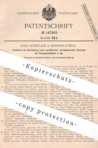 original Patent - Karl Schierack , Dresden / Löbtau , 1902 , metallischer, glänzender Überzug auf Glas | Glasur , Gläser