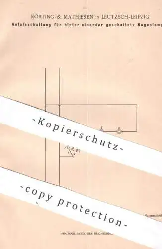 original Patent - Körting & Mathiesen , Leipzig / Leutzsch | 1899 | Bogenlampen Schaltung | Schalter , Elektrik , Lampe