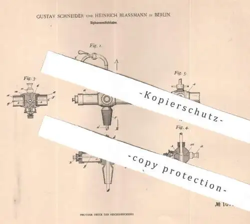 original Patent - Gustav Schneider , Heinrich Blassmann , Berlin 1898 , Siphonanstichhahn | Siphon , Zapfhahn Zapfanlage