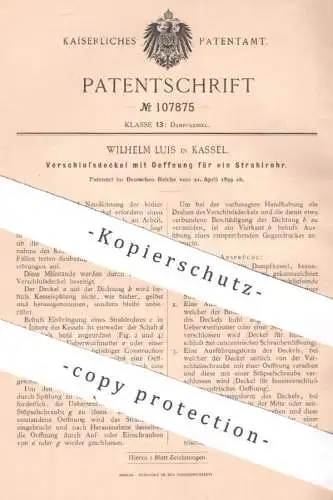 original Patent - Wilhelm Luis , Kassel , 1899 , Verschlussdeckel mit Öffnung für ein Strahlrohr | Dampfkessel , Kessel