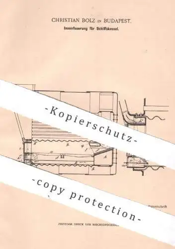 original Patent - Christian Bolz , Budapest , Ungarn , 1899 , Innenfeuerung f. Schiffskessel | Kessel , Schiff , Schiffe