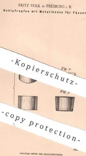 original Patent - Fritz Volk , Freiburg / Bayern , 1899 , Hohlpfropfen mit Metallboden für Fässer | Fass , Ausschank !!