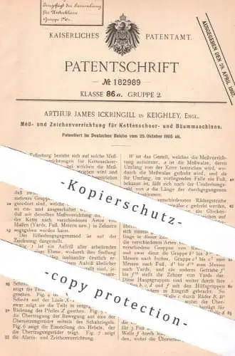 original Patent - Arthur James Ickringill , Keighley , England , 1905 , Messen an Kettenscheer- u. Bäummaschinen !