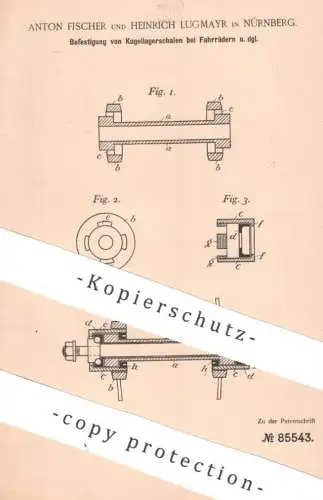 original Patent - Anton Fischer , Heinrich Lugmayr , Nürnberg 1895 , Fahrrad - Kugellagerschalen | Kugellager Fahrräder