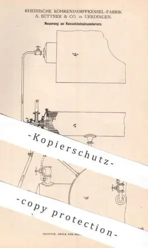 original Patent - Rhein. Röhrendampfkessel Fabrik A. Büttner & Co Uerdingen | 1884 | Kesselsteinabsonderer | Dampfkessel