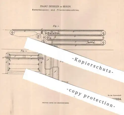 original Patent - Franz Deissler , Berlin , 1898 , Gewebespann- u. Trockenmaschine | Gewebe , Stoff , Papier trocknen