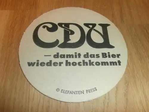 CDU - damit das Bier wieder hochkommt , alter Bierdeckel , Partei , Wahl , Brauerei , AFD , SPD , rar  !!!