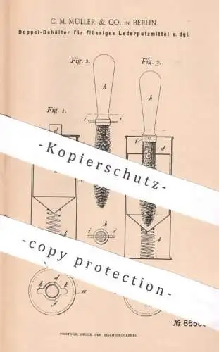 original Patent - C. M. Müller & Co. Berlin , 1895 , Behälter für flüssiges Leder - Putzmittel | Leder , Bürste , Schuhe