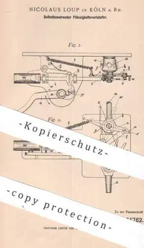 original Patent - Nicolaus Loup , Köln / Rhein | 1900 | Selbstkassierender Flüssigkeitsverkäufer | Automat , Zapfanlage