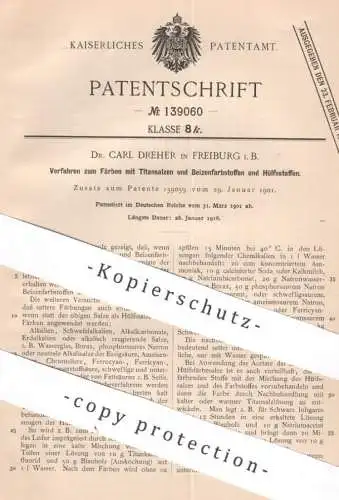 original Patent - Dr. Carl Dreher , Freiburg i. B. | 1901 | Färben mit Titansalz , Beizenfarbstoff , Salz | Farbe Beize