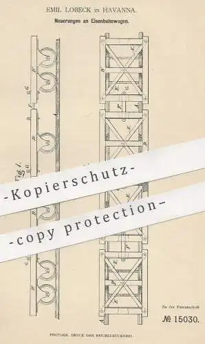 original Patent - Emil Lobeck , Havanna , Kuba , Cuba , 1880 , Eisenbahnwagen | Eisenbahn , Zug , Lok , Wagon , Bahn !!