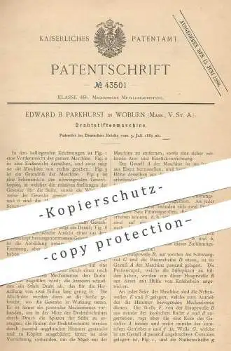 original Patent - Edward B. Parkhurst , Woburn , Massachusetts , USA , 1887 , Drahtstiftenmaschine | Drahtstifte , Nagel