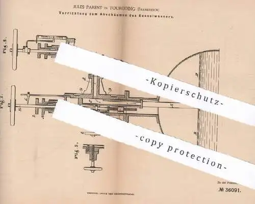 original Patent - Jules Parent , Tourcoing , Frankreich , 1886 , Abschäumen von Kesselwasser | Dampfkessel , Kessel !!