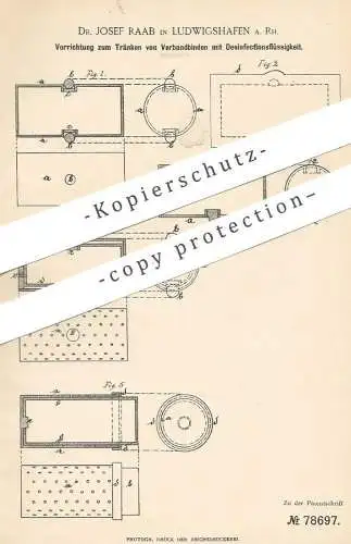 original Patent - Dr. Josef Raab , Ludwigshafen 1894 | Tränken von Verbandbinden mit Desinfektionsflüssigkeit | Medizin