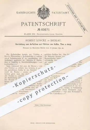 original Patent - Robert Lorcke , Breslau , 1891 , Aufbrühen u. Filtern von Kaffee , Tee | Kaffeebrüher , Kaffeemaschine