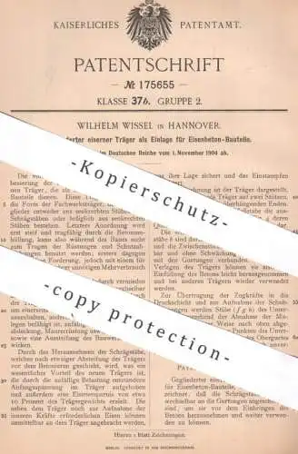 original Patent - Wilhelm Wissel , Hannover | 1904 | Eisenträger für Eisenbeton - Bauteile | Eisen - Träger | Beton !