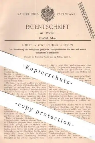 original Patent - Albert de Grousilliers , Berlin | 1901 | Trinkgefäß u. Transportbehälter für Bier , Wein | Krug , Glas