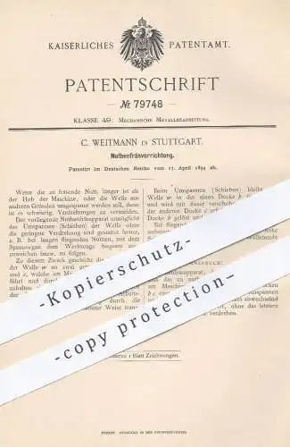 original Patent - C. Weitmann , Stuttgart , 1894 , Nuthenfräsvorrichtung | Nuthenfräse , Fräse , Metall , Fräsen !!