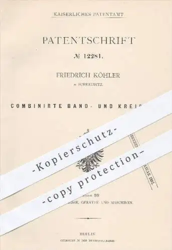 original Patent - Fr. Köhler , Schkeuditz , 1880 , Bandsäge u. Kreissäge | Säge , Sägen , Holzsäge , Holz , Tischler !!!