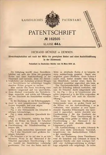 Original Patentschrift - R. Hüneke in Demmin i. Meckl., 1904 , Behälter für Streichhölzer , Streichholz , Zündholz !!!