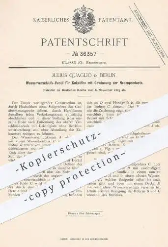 original Patent - Julius Quaglio , Berlin , 1885 , Wasserverschluss - Ventil für Koksofen | Koks , Kohle , Ofen , Öfen !