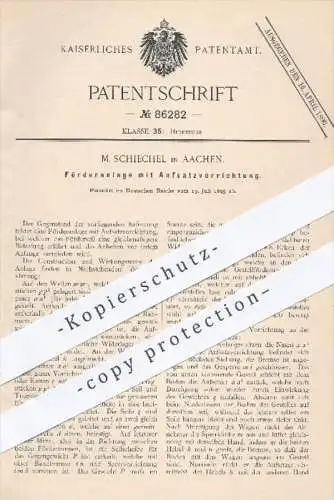 original Patent - M. Schiechel in Aachen , 1895 , Förderanlage mit Aufsatzvorrichtung | Hebezeuge , Aufzüge , Seilzug !!