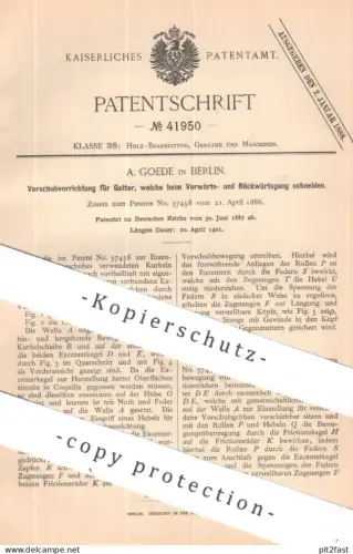 original Patent - A. Goede , Berlin | 1887 | Vorschubvorrichtung f. Gatter | Holzgatter , Holz , Säge , Sägen , Tischler