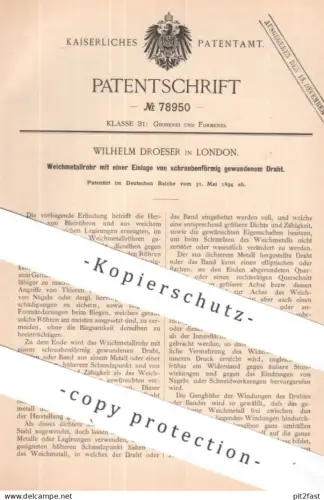 original Patent - Wilhelm Droeser , London , England | 1894 | Weichmetallrohr mit Einlage aus Draht | Rohr Rohre Metall