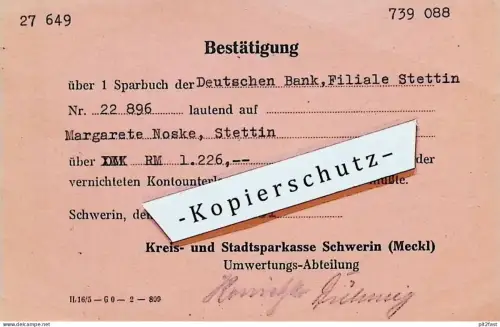 Sparbuch - Bestätigung , 1951 , Deutsche Bank Stettin , Margarete Noske , Sparkasse Schwerin , Umwertung !!