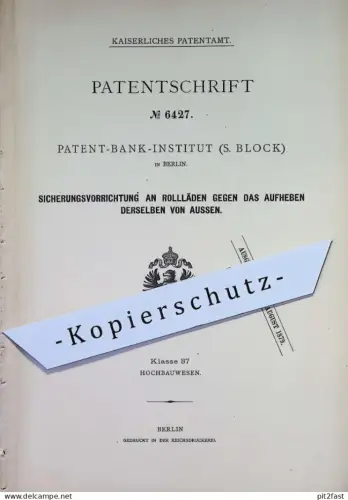 original Patent - Patent Bank Institut , S. Block , Berlin | 1879 | Schutz an Rollläden gegen das Aufheben | Jalousie !