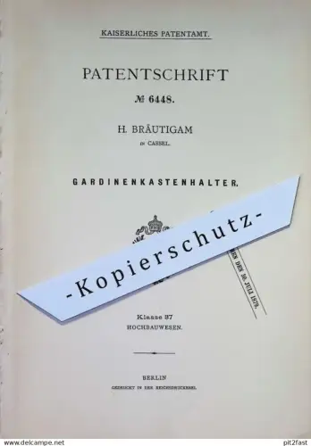 original Patent - H. Bräutigam , Cassel / Kassel | 1878 | Gardinenkastenhalter | Gardinenkasten , Gardine , Gardinen !