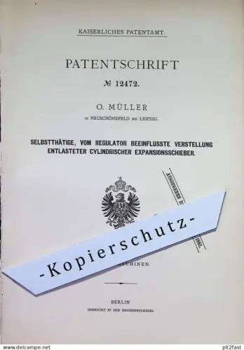original Patent - O. Müller , Leipzig / Neuschönefeld | 1880 | zylindrischer Expansionsschieber | Dampfmaschine , Motor