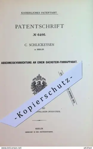 original Patent - C. Schlickeysen , Berlin | 1878 |  Abschneidevorrichtung an Dachstein Formapparat | Dachziegel Ziegel
