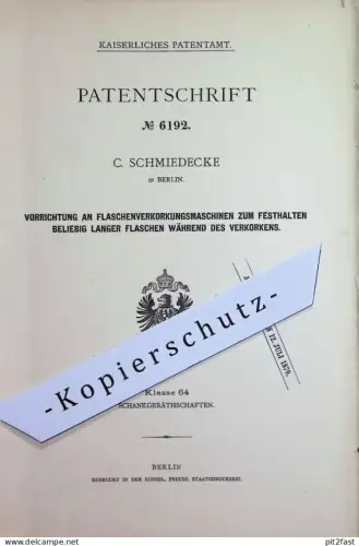 original Patent - C. Schmiedecke , Berlin | 1879 | Flaschen - Verkorkungsmaschine | Korken , Kork | Flasche , Wein