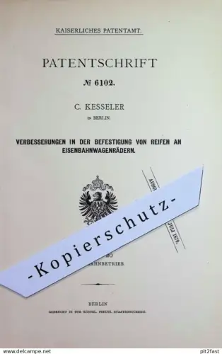 original Patent - C. Kesseler , Berlin | 1879 | Befestigung von Reifen an Eisenbahnwagenräder | Eisenbahn - Rad , Räder