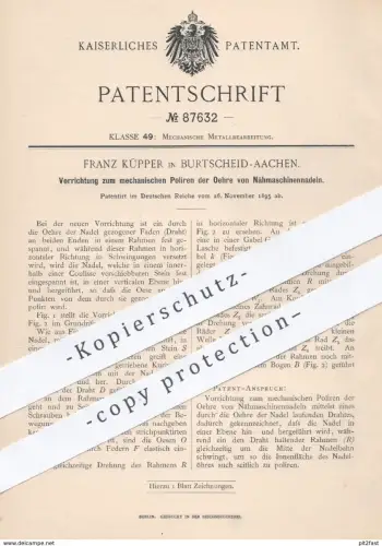 original Patent - Franz Küpper , Aachen / Burtscheid , 1895 , Polieren der Öhre der Nadeln an Nähmaschinen | Nähen !!