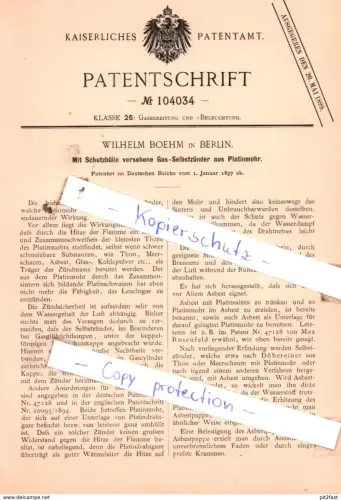 original Patent - Wilhelm Boehm in Berlin , 1897 , Mit Schutzhülle versehene Gas-Selbstzünder aus Platinmohr !!!