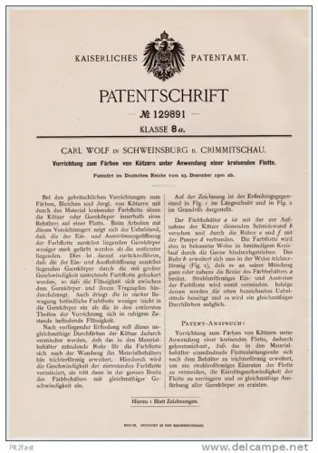Original Patentschrift - Carl Wolf in Schweinsburg b. Crimmitschau , 1900 , Apparat zum Färben von Kötzernmit Flotte !!!