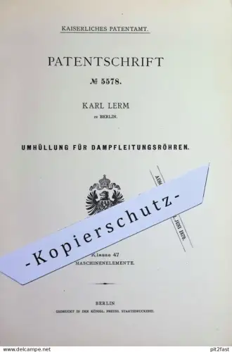 original Patent - Karl Lerm , Berlin | 1878 | Umhüllung für Dampfleitungsröhren | Dampfleitung , Rohr , Rohre , Dichtung