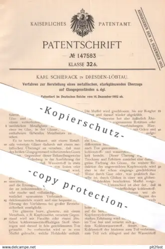 original Patent - Karl Schierack , Dresden / Löbtau , 1902 , metallischer, glänzender Überzug auf Glas | Glasur , Gläser