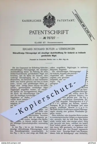 original Patent - Eduard Richard Butler , Überlingen | 1893 | Röhrenförmiger Führungsnagel | Nagel , Nägel , Metall