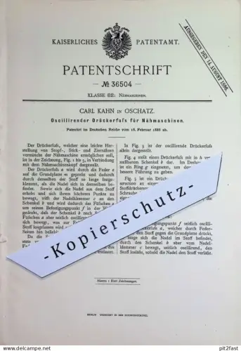 original Patent - Carl Kahn , Oschatz | 1886 | Oszillierender Drückerfuß für Nähmaschinen | Nähmaschine , Schneider !!