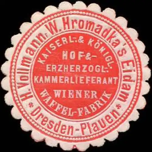 H. Vollmann, W. Hromadkas Eidam - Dresden - Plauen - Kaiserlich - & KÃ¶nigliche Hof - & Erzherzogliche Kammerlieferant Wiener Waffel - Fabrik