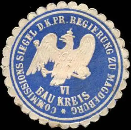 Commissions Siegel der K.Pr. Regierung zu Magdeburg - VI Bau Kreis